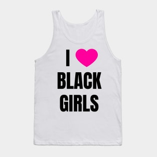 I Love Black Girls Tank Top